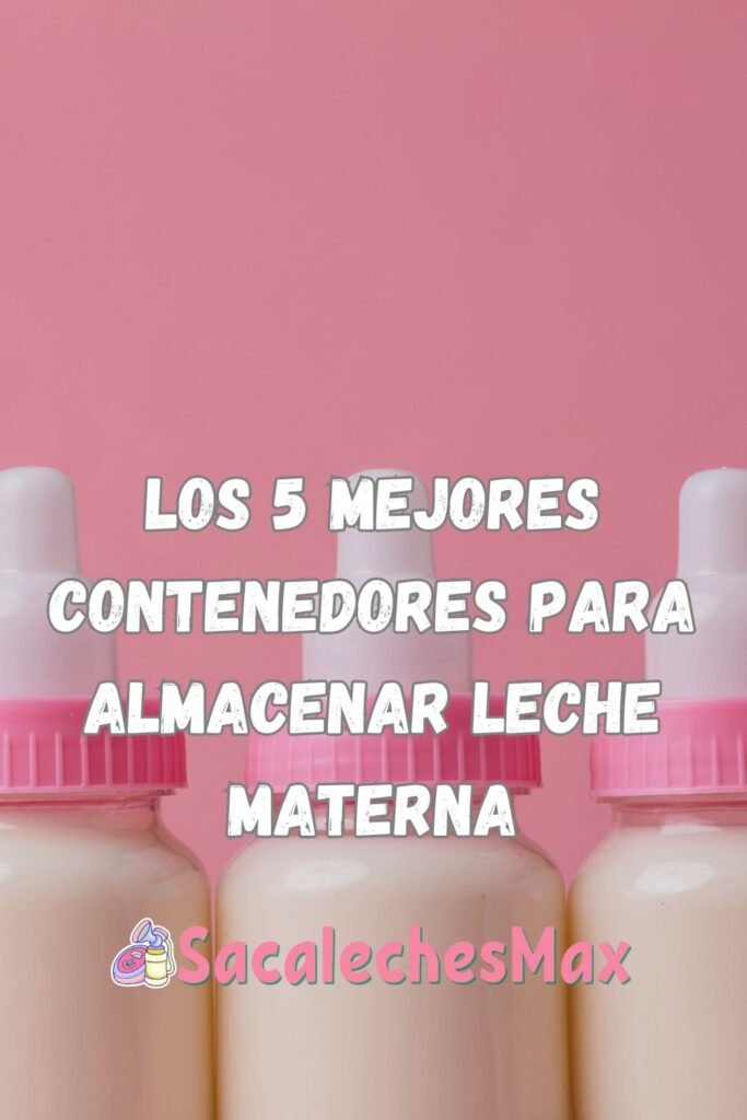 Los 5 mejores contenedores para almacenar leche materna